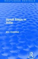 : Uphill Steps in India (1930) di M. L. Christlieb edito da Taylor & Francis Ltd