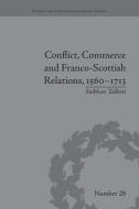 Conflict, Commerce and Franco-Scottish Relations, 1560-1713 di Siobhan Talbott edito da Routledge