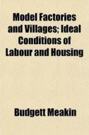 Model Factories And Villages; Ideal Cond di Budgett Meakin edito da General Books