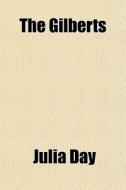 The Gilberts di Julia Day edito da General Books