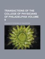 Transactions of the College of Physicians of Philadelphia Volume 9 di College Of Physicians of Philadelphia edito da Rarebooksclub.com