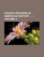 Source-readers In American History (volume 4) di Books Group edito da General Books Llc