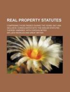 Real Property Statutes; Comprising Those di Harry Greenwood edito da Rarebooksclub.com