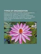 Types of organization di Source Wikipedia edito da Books LLC, Reference Series