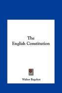 The English Constitution di Walter Bagehot edito da Kessinger Publishing