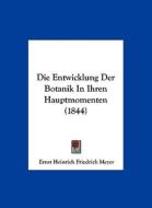 Die Entwicklung Der Botanik in Ihren Hauptmomenten (1844) di Ernst Heinrich Friedrich Meyer edito da Kessinger Publishing
