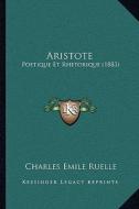 Aristote: Poetique Et Rhetorique (1883) edito da Kessinger Publishing