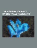 The Vampire Diaries - Mystic Falls Residents di Source Wikia edito da University-press.org