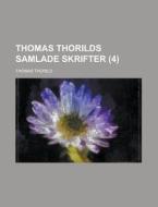 Thomas Thorilds Samlade Skrifter (4) di Thomas Thorild edito da Rarebooksclub.com