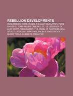 Rebellion Developments: Core Design, Tom di Fonte Wikipedia edito da Books LLC, Wiki Series