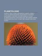Planetologie: Planety, Vedy O Zemi, Geog di Zdroj Wikipedia edito da Books LLC, Wiki Series