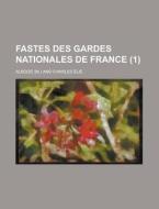 Fastes Des Gardes Nationales de France (1) di Alboize edito da Rarebooksclub.com