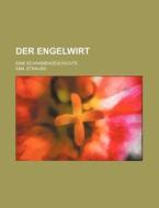 Der Engelwirt; Eine Schwabengeschichte di Emil Strauss edito da General Books Llc