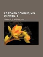 Le Roman Comique, Mis En Vers (2) di Charles Le Tellier D'Orvilliers edito da General Books Llc