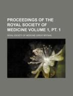 Proceedings of the Royal Society of Medicine Volume 1, PT. 1 di Royal Society of Medicine edito da Rarebooksclub.com