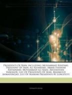 Presidents Of Iran, Including: Mohammad di Hephaestus Books edito da Hephaestus Books