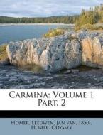 Carmina; Volume 1 Part. 2 di Homer Odyssey edito da Nabu Press