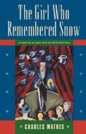 The Girl Who Remembered the Snow di Charles Mathes, Mathes edito da St. Martins Press-3PL