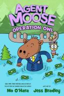 Agent Moose: Operation Owl di Mo O'Hara edito da FEIWEL & FRIENDS