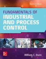 Fundamentals of Industrial Instrumentation and Process Control, Second Edition di William Dunn edito da McGraw-Hill Education