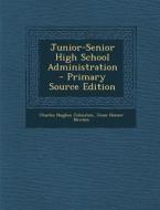 Junior-Senior High School Administration di Charles Hughes Johnston, Jesse Homer Newlon edito da Nabu Press