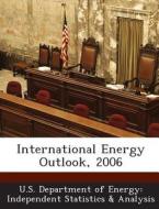 International Energy Outlook, 2006 edito da Bibliogov