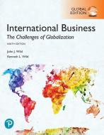 International Business: The Challenges of Globalization, Global Edition di John J. Wild, Kenneth L. Wild edito da Pearson Education Limited