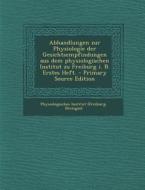 Abhandlungen Zur Physiologie Der Gesichtsempfindungen Aus Dem Physiologischen Institut Zu Freiburg I. B. Erstes Heft. edito da Nabu Press