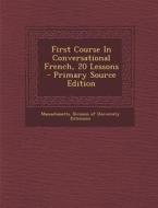 First Course in Conversational French, 20 Lessons - Primary Source Edition edito da Nabu Press