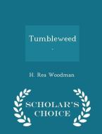 Tumbleweed. - Scholar's Choice Edition di Hannah Rea Woodman edito da Scholar's Choice