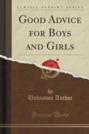 Good Advice For Boys And Girls (classic Reprint) di Unknown Author edito da Forgotten Books