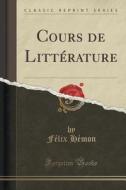 Cours De Litterature (classic Reprint) di Felix Hemon edito da Forgotten Books