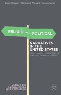 Religio-Political Narratives in the United States di Angela D. Sims, F. Douglas Powe, Johnny Bernard Hill edito da Palgrave Macmillan