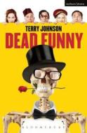 Dead Funny di Terry Johnson edito da Bloomsbury Publishing PLC