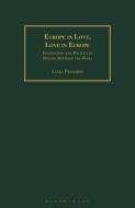 Europe in Love, Love in Europe: Imagination and Politics in Britain Between the Wars di Luisa Passerini edito da BLOOMSBURY ACADEMIC