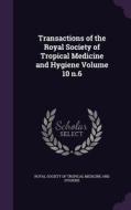 Transactions Of The Royal Society Of Tropical Medicine And Hygiene Volume 10 N.6 edito da Palala Press