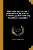 WALL STREET ACCOUNTING A DESCR di Frederick Simson Todman edito da WENTWORTH PR