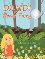 Dandi Deeds Fairy di Shane R O'Reilly edito da Austin Macauley Publishers