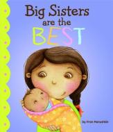 Big Sisters Are the Best di Fran Manushkin edito da PICTURE WINDOW BOOKS