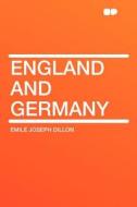 England and Germany di Emile Joseph Dillon edito da HardPress Publishing