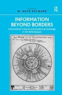 Information Beyond Borders: International Cultural and Intellectual Exchange in the Belle Époque edito da ROUTLEDGE