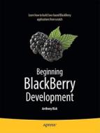 Beginning BlackBerry Development di Anthony Rizk edito da Apress