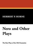 Nero and Other Plays di Herbert P. Horne edito da Wildside Press