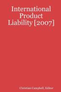 International Product Liability [2007] di Editor Campbell edito da Lulu.com