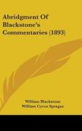 Abridgment of Blackstone's Commentaries (1893) di William Blackstone edito da Kessinger Publishing