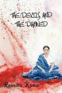 The Devils and the Damned di Rajendra Kumar edito da Booksurge Publishing