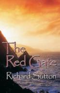 The Red Gate: How a Fall in the Mud Helped Uncover an Irish Family's Hidden Past di Richard Sutton edito da Createspace