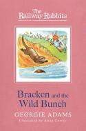 Railway Rabbits: Bracken and the Wild Bunch di Georgie Adams edito da Hachette Children's Group