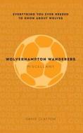 Wolverhampton Wanderers Miscellany di David Clayton edito da Amberley Publishing