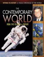 The Contemporary World: From 1945 to the 21st Century di Markus Hattstein, Klaus Berndl edito da Rosen Publishing Group